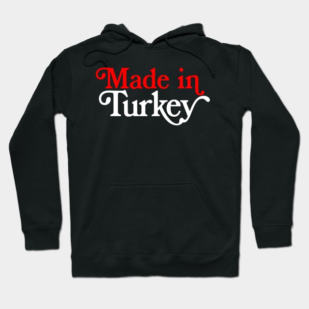 Made In Turkey - Turkish Pride Typography Design Hoodie by DankFutura